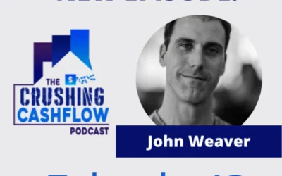 The Crushing Cashflow Podcast Episode 49 – Launching into Multifamily Investing with John Weaver