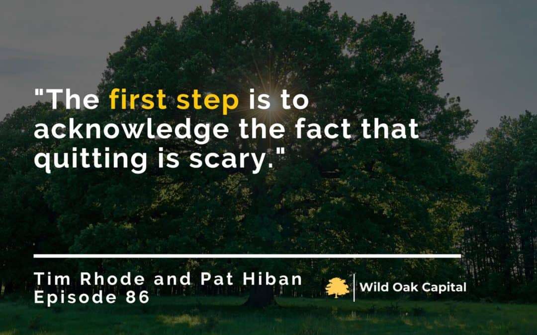 Episode 86: When To Leave Your Soul-Sucking Job with Tim Rhode and Pat Hiban