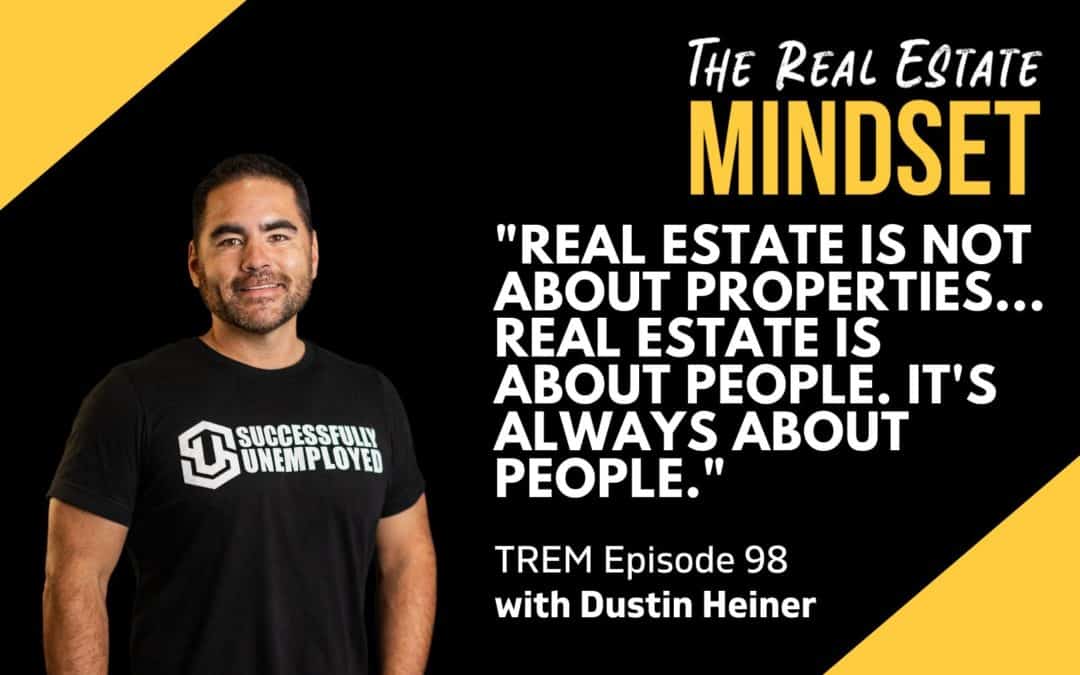 Episode 98: How to Take The Leap Toward Real Estate With Dustin Heiner