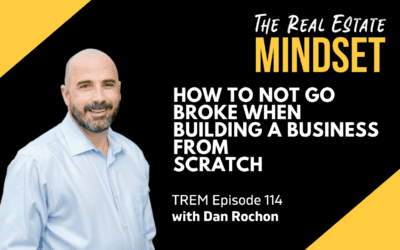 Episode 114: How To Not Go Broke When Building A Business From Scratch with Dan Rochon