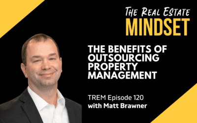 Episode 120: The Benefits of Outsourcing Property Management with Matt Brawner