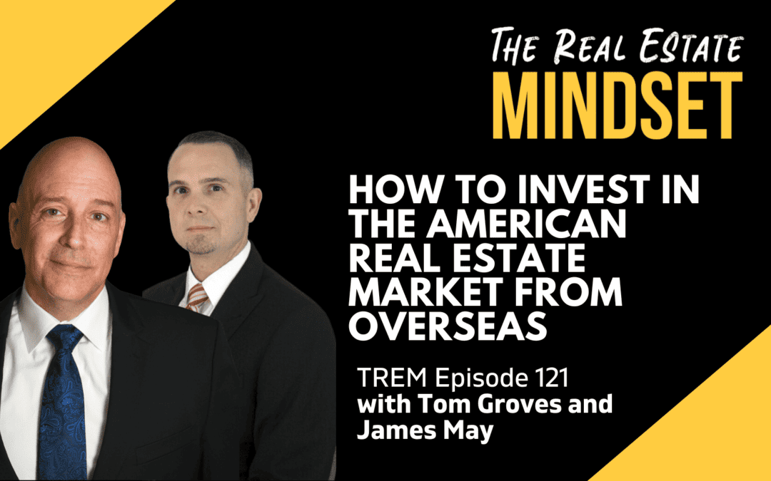 How to Invest in The American Real Estate Market From Overseas with Tom Groves and James May