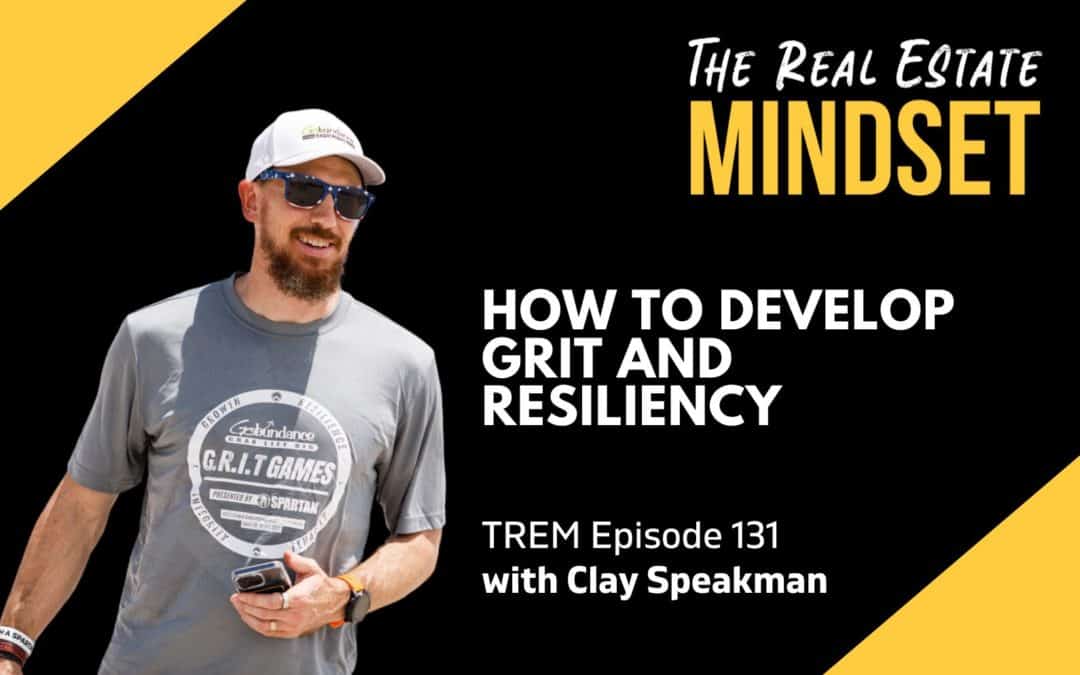 EP 131: How to Develop Grit and Resiliency with Clay Speakman