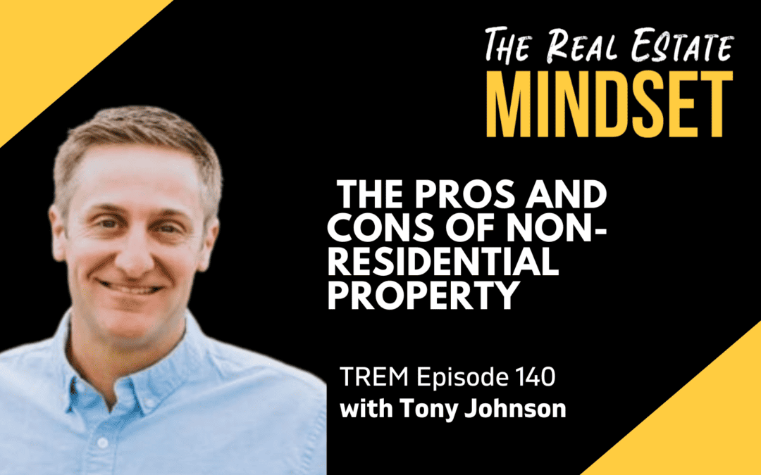 Episode 140: The Pros and Cons of Non-Residential Property with Tony Johnson