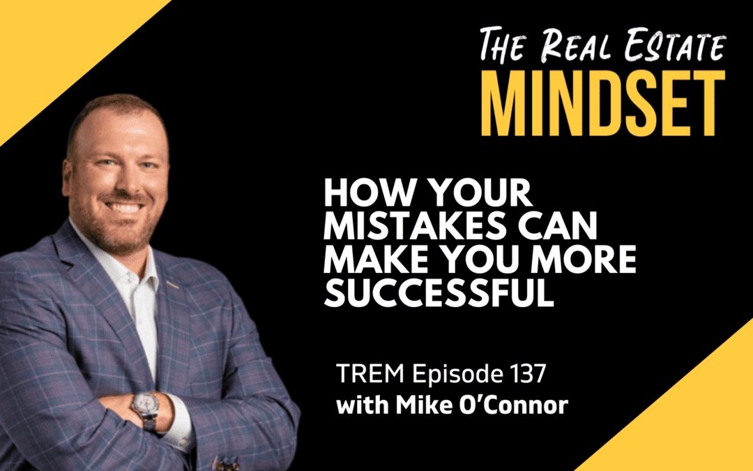 Episode 137: How Your Mistakes Can Make You More Successful with Mike O’Connor