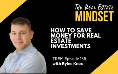 Episode 136: How to Save Money for Real Estate Investments with Rylee Knox