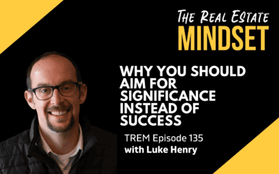 Episode 135: Why You Should Aim for Significance Instead of Success with Luke Henry