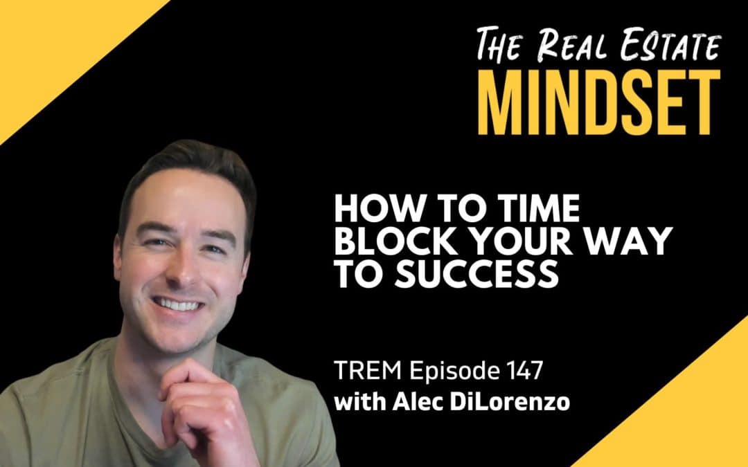 Episode 147: How to Time Block Your Way to Success with Alec DiLorenzo
