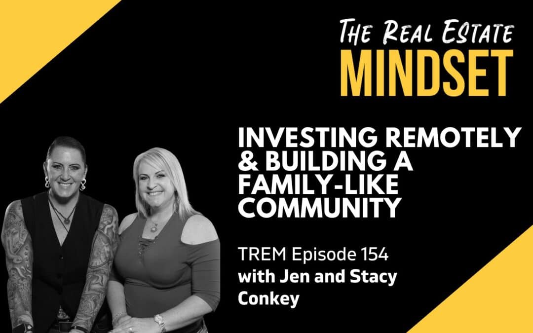 Episode 154: Investing Remotely & Building a Family-Like Community with Jen and Stacy Conkey