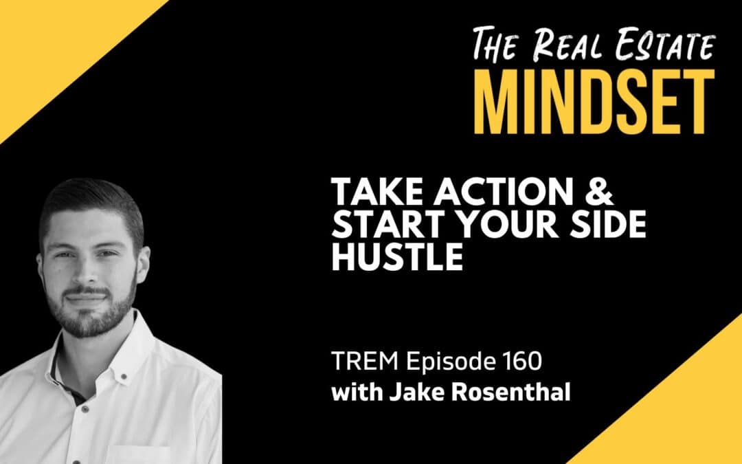 Episode 160: Take Action & Start Your Side Hustle with Jake Rosenthal