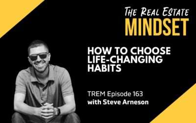 Episode 163: Steve Arneson On How To Choose Life-Changing Habits