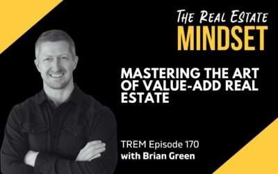 Episode 170: Mastering the Art of Value-Add Real Estate: Insights from Brian Green